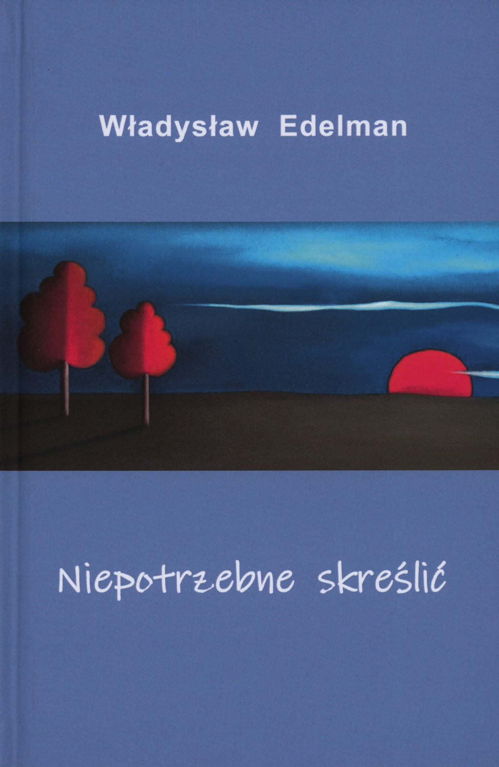 Edelman Władysław, Niepotrzebne skreślić