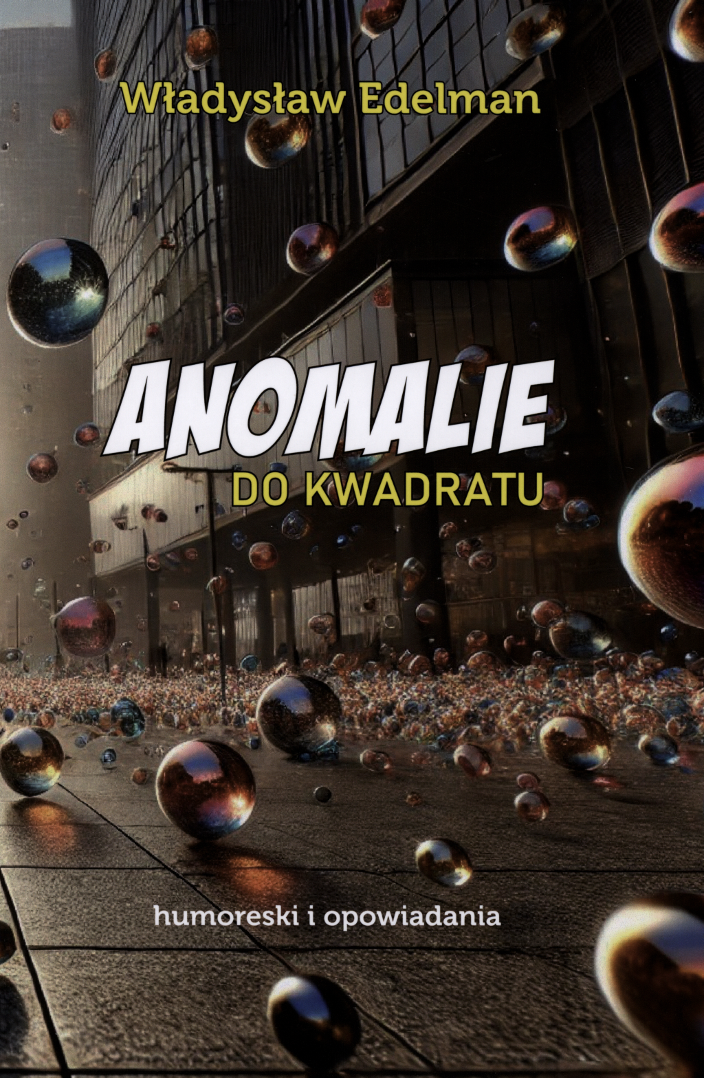 Władysław Edelman, Anomalie do kwadratu: humoreski i opowiadania