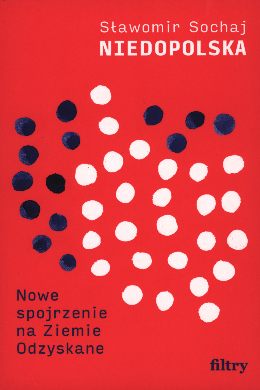 Sławomir Sochaj, Niedopolska. Nowe spojrzenie na Ziemie Odzyskane